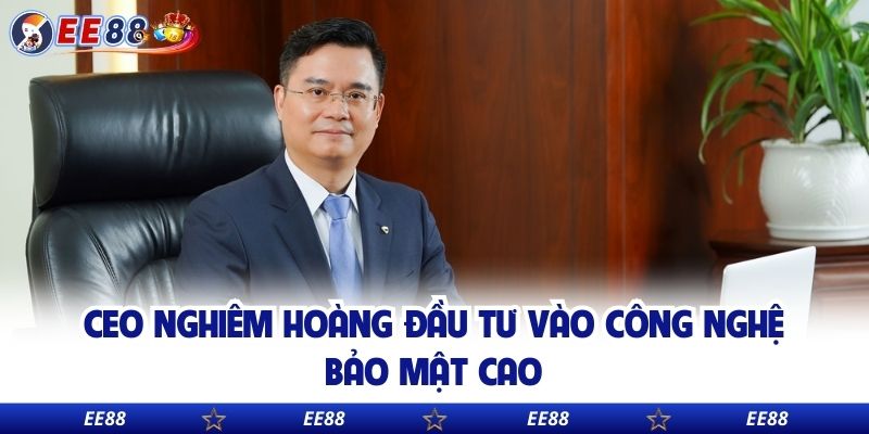 CEO Nghiêm Hoàng đầu tư vào công nghệ bảo mật cao