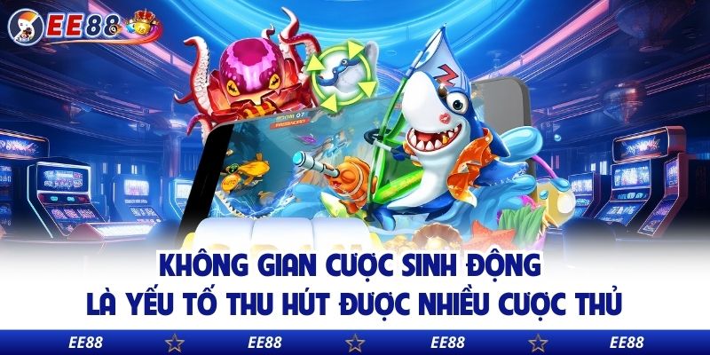 Không gian cược sinh động là yếu tố thu hút được nhiều cược thủ