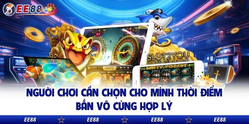 Người chơi cần chọn cho mình thời điểm bắn vô cùng hợp lý