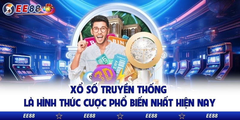 Xổ số truyền thống là hình thức cược phổ biến nhất hiện nay